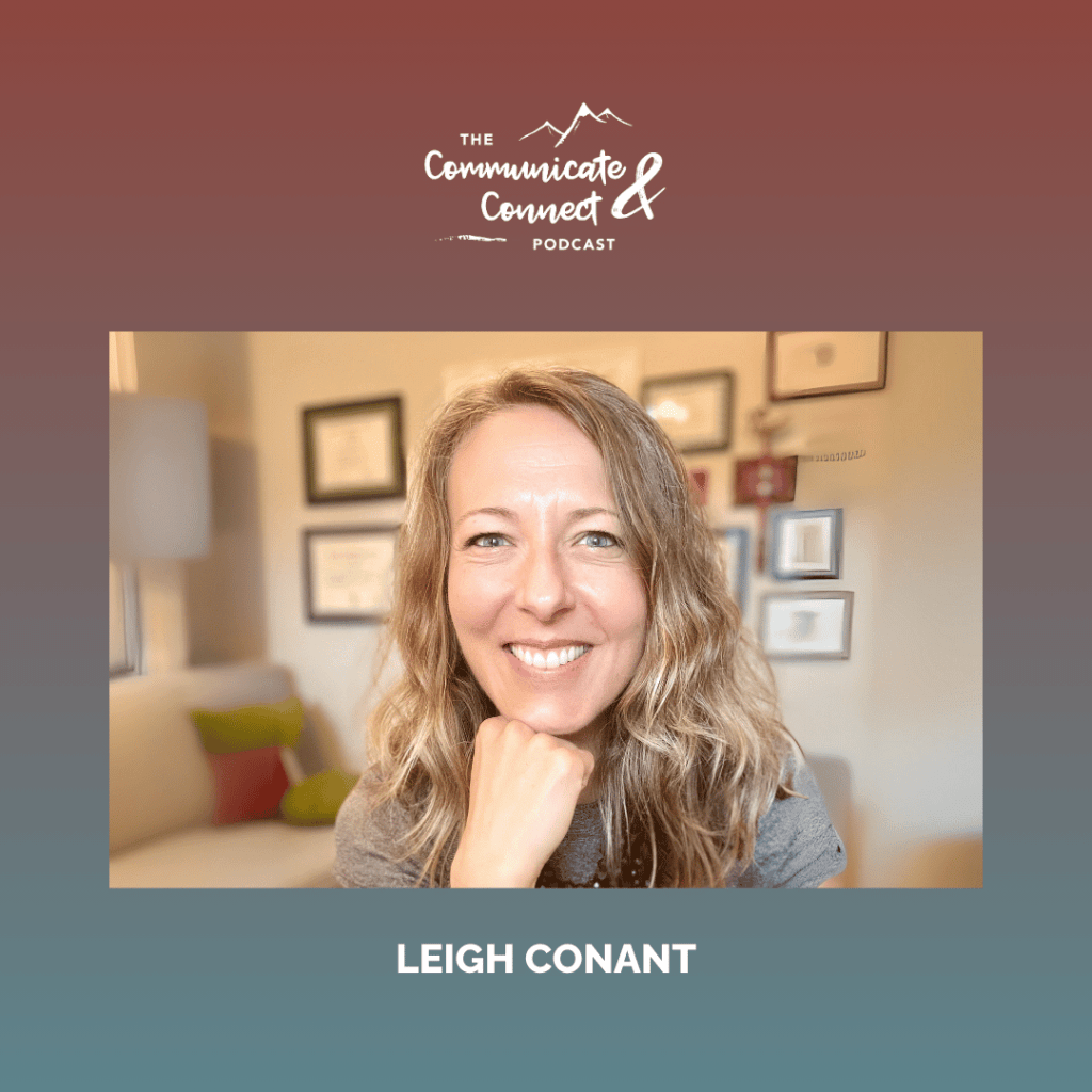 A smiling woman, Leigh Conant, sits indoors with framed certificates on the wall behind her—highlighting her expertise in counseling. Text reads: "The Communicate & Connect Podcast.